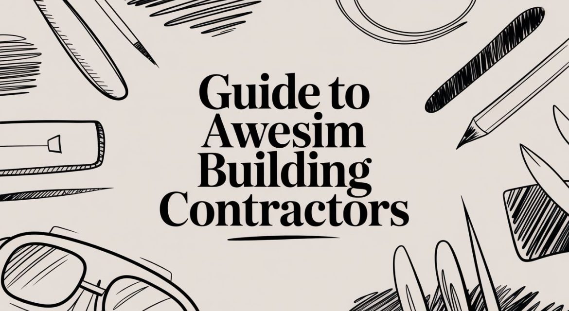 Guide to Awesim Building Contractors | Awesim Building Consultants