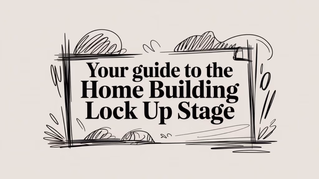 Decorative banner announcing a guide: 'Your guide to the Home Building Lock Up Stage' with a hand-drawn frame and doodle accents.