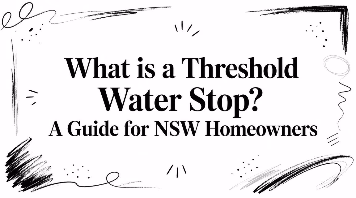Title card: 'What is a Threshold Water Stop? A Guide for NSW Homeowners' with abstract doodles around the border.