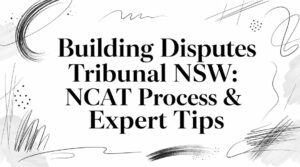 Header graphic: 'Building Disputes Tribunal NSW: NCAT Process & Expert Tips' in bold serif font with abstract black doodles on a white background.