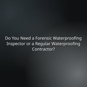 07332578-e0df-4a05-9fd0-b066776e5ad8 - Hero image with a dark gradient background showing the question: 'Do You Need a Forensic Waterproofing Inspector or a Regular Waterproofing Contractor?'