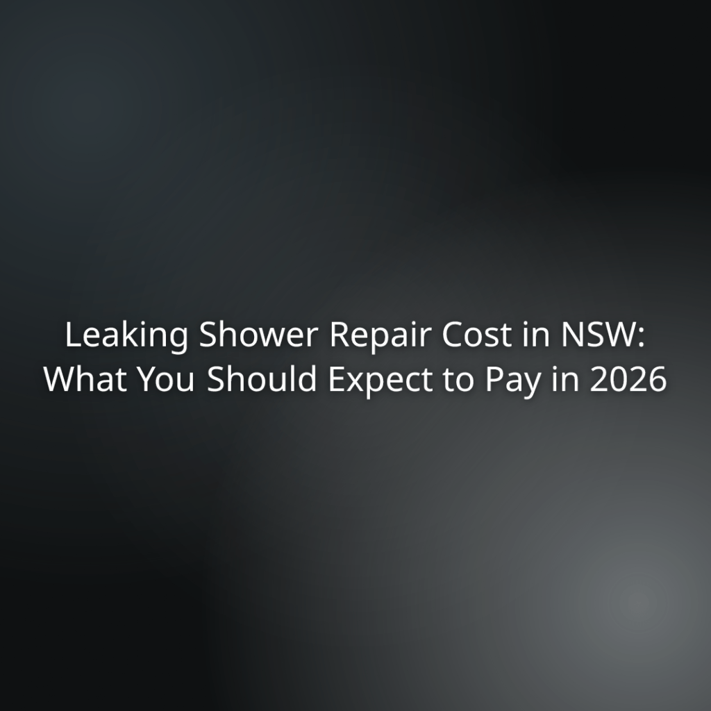 22d6b211-fc33-437a-bf79-259e9bc1abde - Title slide: Leaking shower repair cost in NSW and what you should expect to pay in 2026 on a dark gradient background.