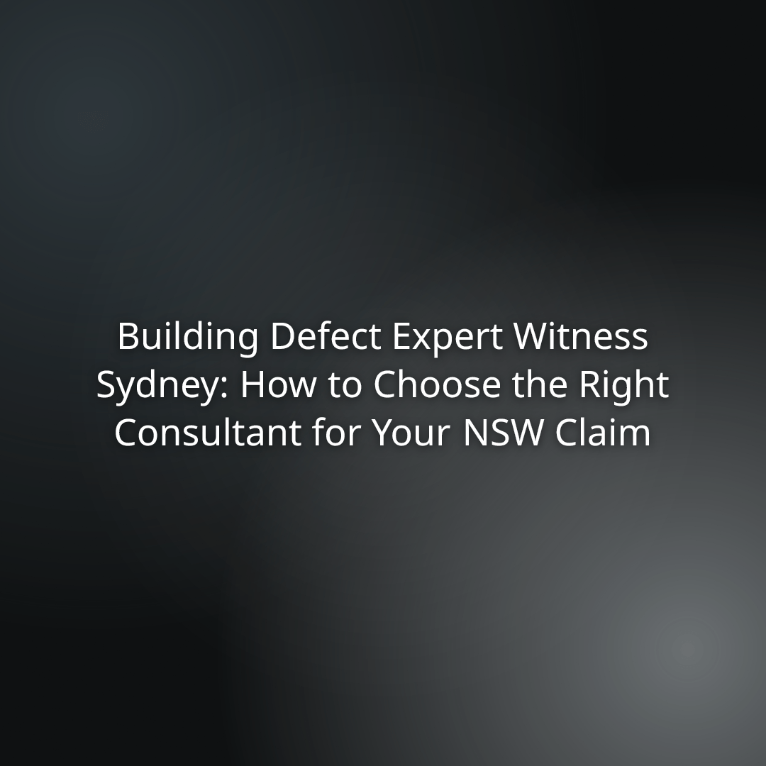 2719289b-e3fb-48a3-9a08-4a5edbc50c86 - - Slide title: Building Defect Expert Witness Sydney: How to Choose the Right Consultant for Your NSW Claim (dark gradient background).