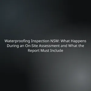 Title slide text: Waterproofing Inspection NSW: What Happens During an On-Site Assessment and What the Report Must Include