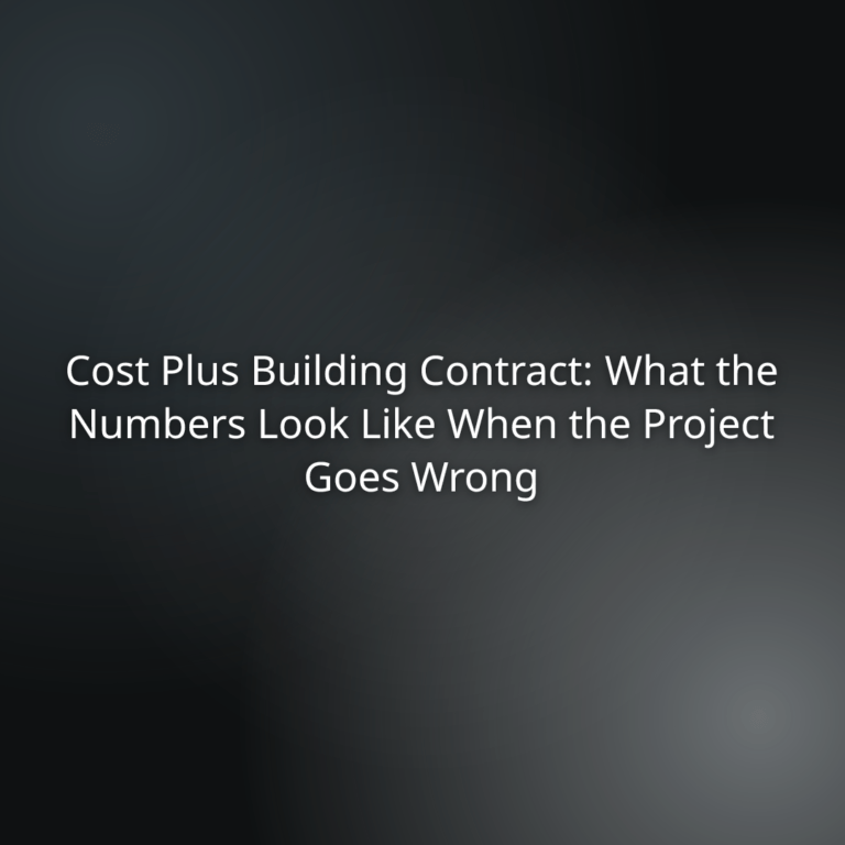 Cost Plus Building Contract: What the Numbers Look Like When the Project Goes Wrong (title on a dark gradient background)