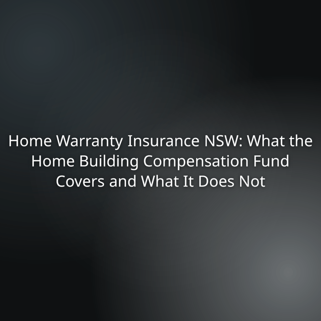 Title slide: Home Warranty Insurance NSW—what the Home Building Compensation Fund covers and excludes.