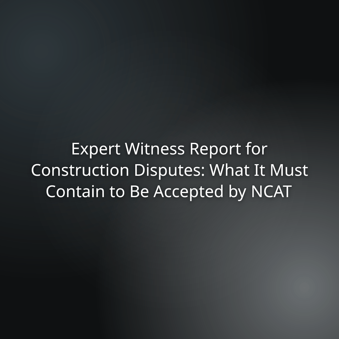 Expert Witness Report for Construction Disputes: What It Must Contain to Be Accepted by NCAT (title slide)