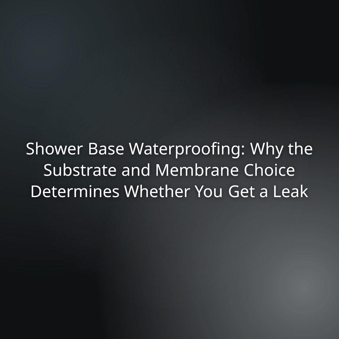 33517eb3-826f-46b1-baf7-11a764debaa2 - Awesim Building Consultants - Awesim Building Consultants Article hero: 'Shower Base Waterproofing: Why the Substrate and Membrane Choice Determines Whether You Get a Leak' on a dark gradient background.