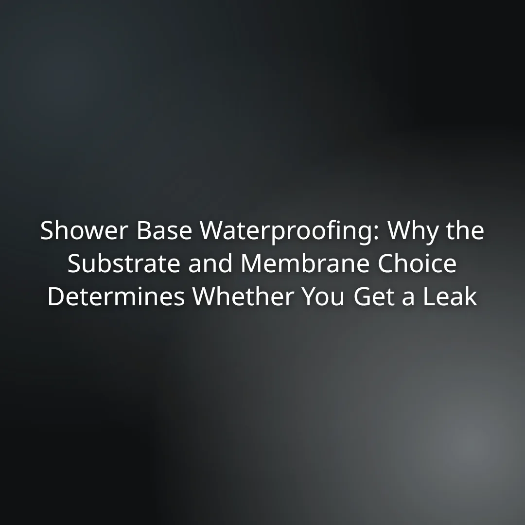 33517eb3-826f-46b1-baf7-11a764debaa2 - Awesim Building Consultants Article hero: 'Shower Base Waterproofing: Why the Substrate and Membrane Choice Determines Whether You Get a Leak' on a dark gradient background.