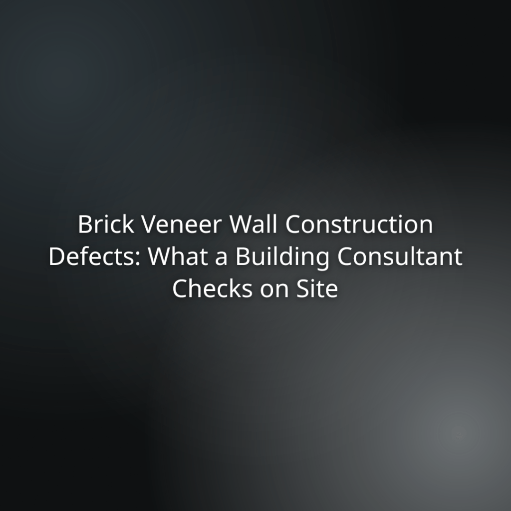 "Brick Veneer Wall Construction Defects: What a Building Consultant Checks on Site" (presentation title on dark gradient background)