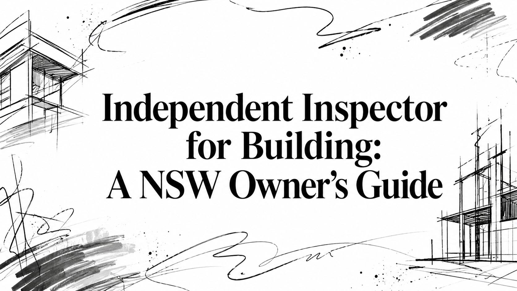Cover image for a NSW owner’s guide: 'Independent Inspector for Building' with architectural sketches in black and white around the title.