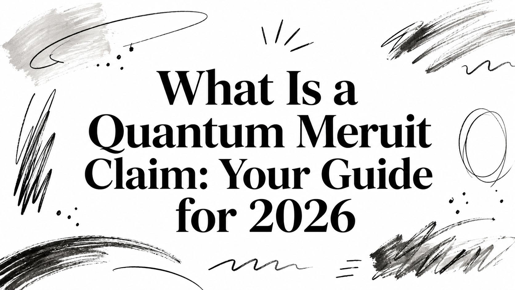 What Is a Quantum Meruit Claim: Your Guide for 2026 with black abstract brush strokes around the text